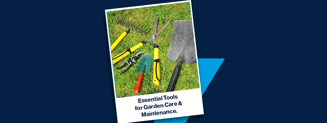 Essential Garden Tools for Garden Care & Maintenance.